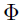 \Phi